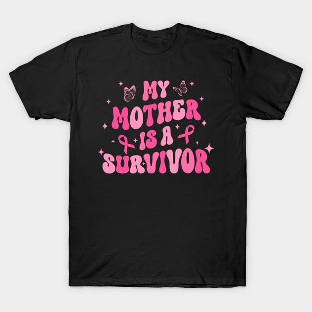 My Mother Is A Survivor Breast Cancer Awareness Groovy Gift For Women Mother day T-Shirt by truong-artist-C